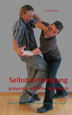 Buchcover Selbstverteidigung präventiv effektiv realistisch | Norbert Stolberg | EAN 9783842381711 | ISBN 3-8423-8171-9 | ISBN 978-3-8423-8171-1