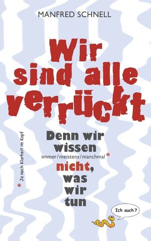 Buchcover Wir sind alle verrückt | Manfred Schnell | EAN 9783842383388 | ISBN 3-8423-8338-X | ISBN 978-3-8423-8338-8