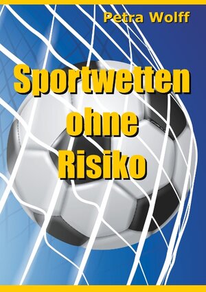 Buchcover Sportwetten ohne Risiko | Petra Wolff | EAN 9783842384378 | ISBN 3-8423-8437-8 | ISBN 978-3-8423-8437-8