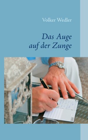 Buchcover Das Auge auf der Zunge | Volker Wedler | EAN 9783842391253 | ISBN 3-8423-9125-0 | ISBN 978-3-8423-9125-3