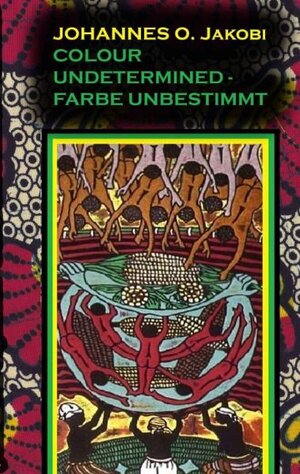 Buchcover Colour Undetermined - Farbe unbestimmt | Johannes O. Jakobi | EAN 9783842467606 | ISBN 3-8424-6760-5 | ISBN 978-3-8424-6760-6