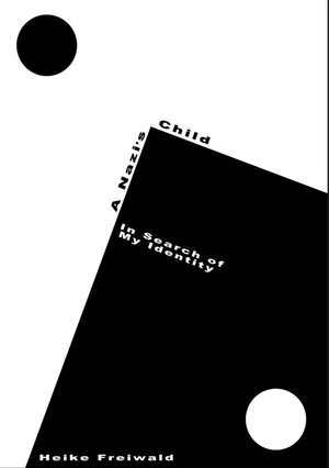 Buchcover A Nazi's Child | Heike Freiwald | EAN 9783842487543 | ISBN 3-8424-8754-1 | ISBN 978-3-8424-8754-3