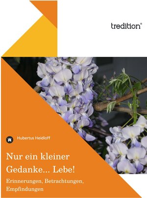 Buchcover Nur ein kleiner Gedanke... Lebe! | Hubertus Heidloff | EAN 9783842495807 | ISBN 3-8424-9580-3 | ISBN 978-3-8424-9580-7