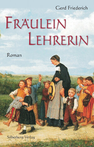 Buchcover Fräulein Lehrerin | Gerd Friederich | EAN 9783842514331 | ISBN 3-8425-1433-6 | ISBN 978-3-8425-1433-1