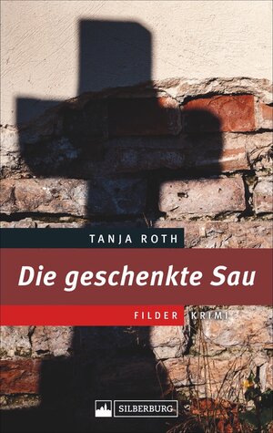 Buchcover Die geschenkte Sau | Tanja Roth | EAN 9783842521506 | ISBN 3-8425-2150-2 | ISBN 978-3-8425-2150-6