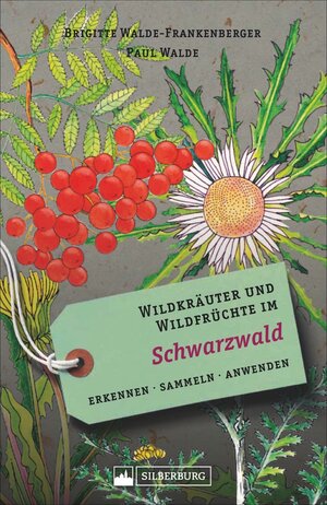 Buchcover Wildkräuter und Wildfrüchte im Schwarzwald | Brigitte Walde-Frankenberger | EAN 9783842521872 | ISBN 3-8425-2187-1 | ISBN 978-3-8425-2187-2
