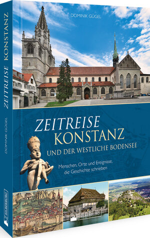 Buchcover Zeitreise Konstanz und der westliche Bodensee | Dominik Gügel | EAN 9783842522985 | ISBN 3-8425-2298-3 | ISBN 978-3-8425-2298-5