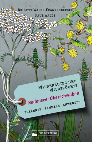 Buchcover Wildkräuter und Wildfrüchte Bodensee Oberschwaben | Brigitte Walde-Frankenberger | EAN 9783842523142 | ISBN 3-8425-2314-9 | ISBN 978-3-8425-2314-2