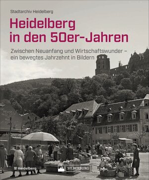 Buchcover Heidelberg in den 50er-Jahren | Stadtarchiv Heidelberg | EAN 9783842523685 | ISBN 3-8425-2368-8 | ISBN 978-3-8425-2368-5