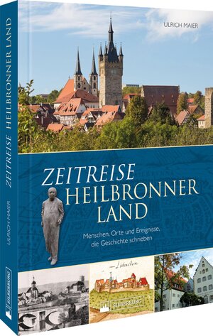 Buchcover Zeitreise Heilbronner Land | Ulrich Maier | EAN 9783842523746 | ISBN 3-8425-2374-2 | ISBN 978-3-8425-2374-6