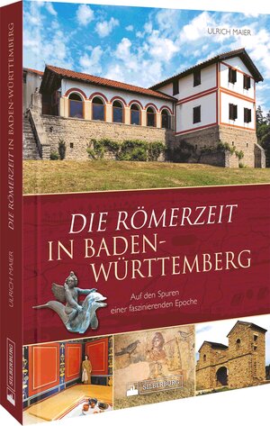 Buchcover Die Römerzeit in Baden-Württemberg | Ulrich Maier | EAN 9783842524132 | ISBN 3-8425-2413-7 | ISBN 978-3-8425-2413-2