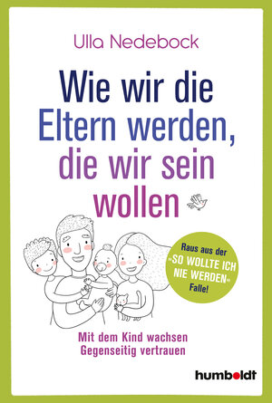 Buchcover Wie wir die Eltern werden, die wir sein wollen | Ulla Nedebock | EAN 9783842616554 | ISBN 3-8426-1655-4 | ISBN 978-3-8426-1655-4