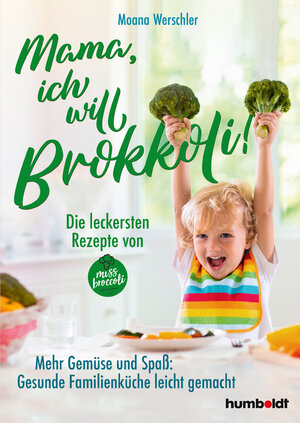 Buchcover Mama, ich will Brokkoli! | Moana Werschler | EAN 9783842617063 | ISBN 3-8426-1706-2 | ISBN 978-3-8426-1706-3