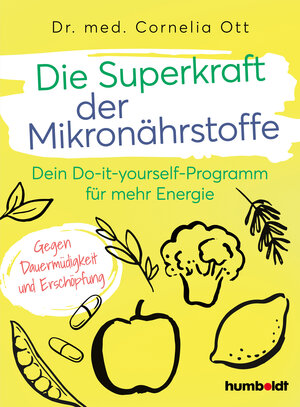 Buchcover Die Superkraft der Mikronährstoffe | Dr. Cornelia Ott | EAN 9783842631724 | ISBN 3-8426-3172-3 | ISBN 978-3-8426-3172-4