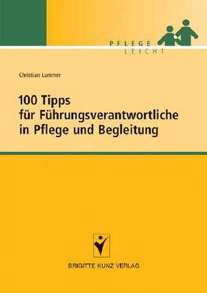 Buchcover 100 Tipps für Führungsverantwortliche in Pflege und Begleitung | Christian Lummer | EAN 9783842681507 | ISBN 3-8426-8150-X | ISBN 978-3-8426-8150-7