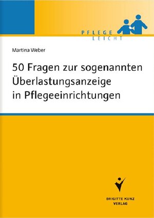 Buchcover 50 Fragen zur sogenannten Überlastungsanzeige in Pflegeeinrichtungen | Martina Weber | EAN 9783842683204 | ISBN 3-8426-8320-0 | ISBN 978-3-8426-8320-4