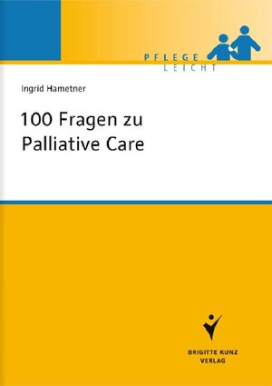 Buchcover 100 Fragen zu Palliative Care | Ingrid Hametner | EAN 9783842683211 | ISBN 3-8426-8321-9 | ISBN 978-3-8426-8321-1
