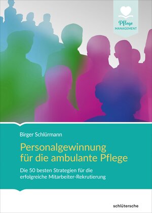 Buchcover Personalgewinnung für die ambulante Pflege | Birger Schlürmann | EAN 9783842689473 | ISBN 3-8426-8947-0 | ISBN 978-3-8426-8947-3