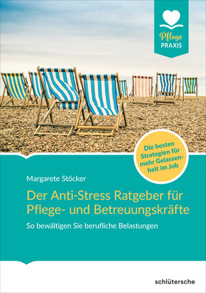 Buchcover Der Anti-Stress-Ratgeber für Pflege- und Betreuungskräfte | Margarete Stöcker | EAN 9783842691315 | ISBN 3-8426-9131-9 | ISBN 978-3-8426-9131-5