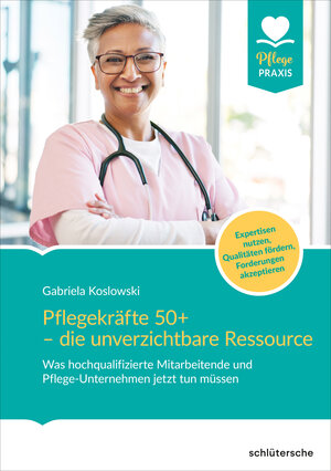 Buchcover Pflegekräfte 50+ - die unverzichtbare Ressource | Gabriela Koslowski | EAN 9783842692060 | ISBN 3-8426-9206-4 | ISBN 978-3-8426-9206-0