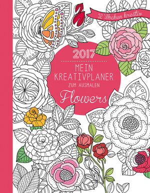 Buchcover Mein Kreativplaner zum Ausmalen 2017: Flowers | Marica Zottino | EAN 9783842716117 | ISBN 3-8427-1611-7 | ISBN 978-3-8427-1611-7