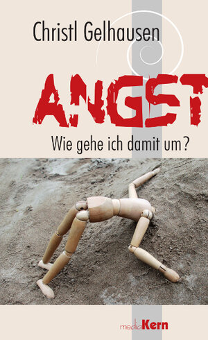 Buchcover Angst - wie gehe ich damit um? | Christl Gelhausen | EAN 9783842916050 | ISBN 3-8429-1605-1 | ISBN 978-3-8429-1605-0
