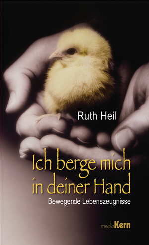 Buchcover Ich berge mich in deiner Hand | Ruth Heil | EAN 9783842926356 | ISBN 3-8429-2635-9 | ISBN 978-3-8429-2635-6