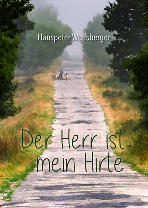 Buchcover Der Herr ist mein Hirte | Hanspeter Wolfsberger | EAN 9783842940468 | ISBN 3-8429-4046-7 | ISBN 978-3-8429-4046-8