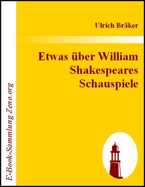 Buchcover Etwas über William Shakespeares Schauspiele | Ulrich Bräker | EAN 9783843001083 | ISBN 3-8430-0108-1 | ISBN 978-3-8430-0108-3