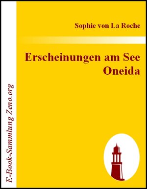 Buchcover Erscheinungen am See Oneida | Sophie von La Roche | EAN 9783843007467 | ISBN 3-8430-0746-2 | ISBN 978-3-8430-0746-7