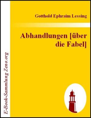 Buchcover Abhandlungen [über die Fabel] | Gotthold E Lessing | EAN 9783843007856 | ISBN 3-8430-0785-3 | ISBN 978-3-8430-0785-6
