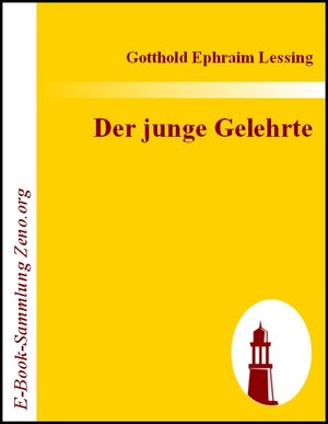 Buchcover Der junge Gelehrte | Gotthold E Lessing | EAN 9783843007931 | ISBN 3-8430-0793-4 | ISBN 978-3-8430-0793-1