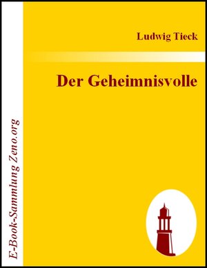 Buchcover Der Geheimnisvolle | Ludwig Tieck | EAN 9783843012577 | ISBN 3-8430-1257-1 | ISBN 978-3-8430-1257-7