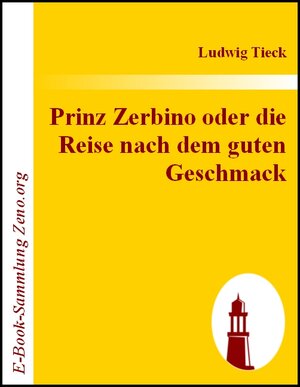 Buchcover Prinz Zerbino oder die Reise nach dem guten Geschmack | Ludwig Tieck | EAN 9783843012652 | ISBN 3-8430-1265-2 | ISBN 978-3-8430-1265-2