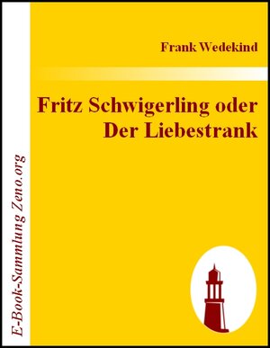 Buchcover Fritz Schwigerling oder Der Liebestrank | Frank Wedekind | EAN 9783843013031 | ISBN 3-8430-1303-9 | ISBN 978-3-8430-1303-1