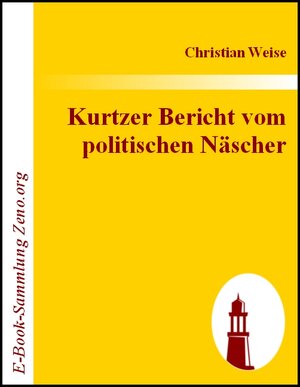 Buchcover Kurtzer Bericht vom politischen Näscher | Christian Weise | EAN 9783843013253 | ISBN 3-8430-1325-X | ISBN 978-3-8430-1325-3
