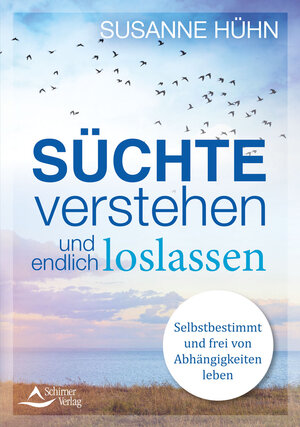 Buchcover Süchte verstehen und endlich loslassen | Susanne Hühn | EAN 9783843414913 | ISBN 3-8434-1491-2 | ISBN 978-3-8434-1491-3