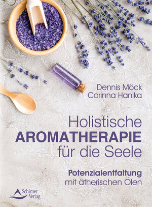 Buchcover Holistische Aromatherapie für die Seele | Dennis Möck | EAN 9783843414944 | ISBN 3-8434-1494-7 | ISBN 978-3-8434-1494-4