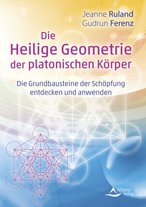 Buchcover Die Heilige Geometrie der platonischen Körper | Jeanne Ruland | EAN 9783843415408 | ISBN 3-8434-1540-4 | ISBN 978-3-8434-1540-8