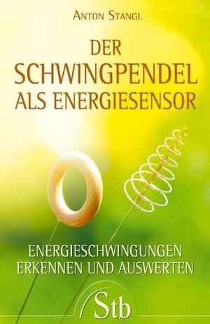 Buchcover Der Schwingpendel als Energiesensor | Anton Stangl | EAN 9783843444590 | ISBN 3-8434-4459-5 | ISBN 978-3-8434-4459-0