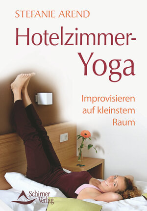 Buchcover Hotelzimmer-Yoga | Stefanie Arend | EAN 9783843460996 | ISBN 3-8434-6099-X | ISBN 978-3-8434-6099-6