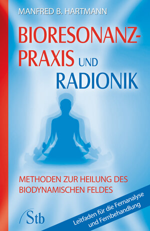 Buchcover Bioresonanz-Praxis und Radionik | Manfred B Hartmann | EAN 9783843461795 | ISBN 3-8434-6179-1 | ISBN 978-3-8434-6179-5