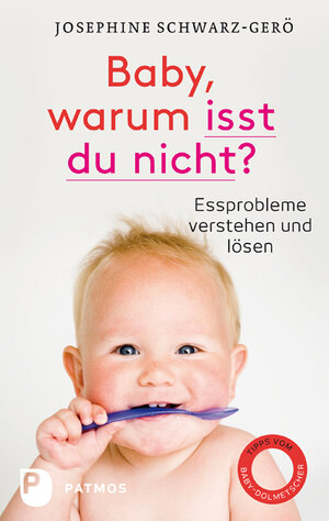 Buchcover Baby, warum isst du nicht? | Josephine Schwarz-Gerö | EAN 9783843600330 | ISBN 3-8436-0033-3 | ISBN 978-3-8436-0033-0