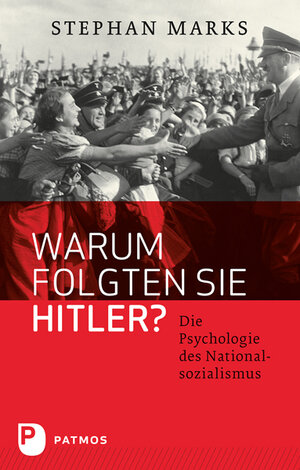 Buchcover Warum folgten sie Hitler? | Stephan Marks | EAN 9783843600538 | ISBN 3-8436-0053-8 | ISBN 978-3-8436-0053-8