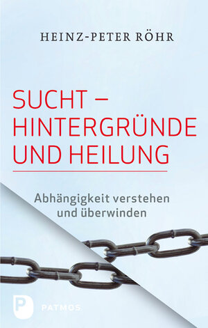 Buchcover Sucht - Hintergründe und Heilung | Heinz-Peter Röhr | EAN 9783843600545 | ISBN 3-8436-0054-6 | ISBN 978-3-8436-0054-5