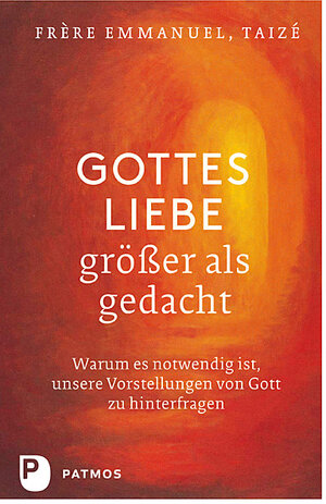 Buchcover Gottes Liebe - größer als gedacht | Frère Emmanuel, Taizé | EAN 9783843601047 | ISBN 3-8436-0104-6 | ISBN 978-3-8436-0104-7