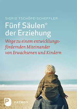 Buchcover Fünf Säulen der Erziehung | Sigrid Tschöpe-Scheffler | EAN 9783843601177 | ISBN 3-8436-0117-8 | ISBN 978-3-8436-0117-7
