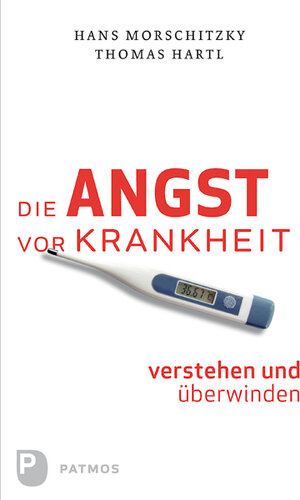 Buchcover Die Angst vor Krankheit verstehen und überwinden | Thomas Hartl | EAN 9783843601535 | ISBN 3-8436-0153-4 | ISBN 978-3-8436-0153-5