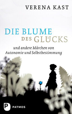 Buchcover Die Blume des Glücks | Verena Kast | EAN 9783843602716 | ISBN 3-8436-0271-9 | ISBN 978-3-8436-0271-6