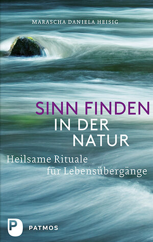 Buchcover Sinn finden in der Natur | Marascha Daniela Heisig | EAN 9783843603829 | ISBN 3-8436-0382-0 | ISBN 978-3-8436-0382-9